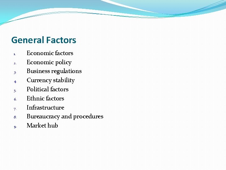 General Factors 1. 2. 3. 4. 5. 6. 7. 8. 9. Economic factors Economic