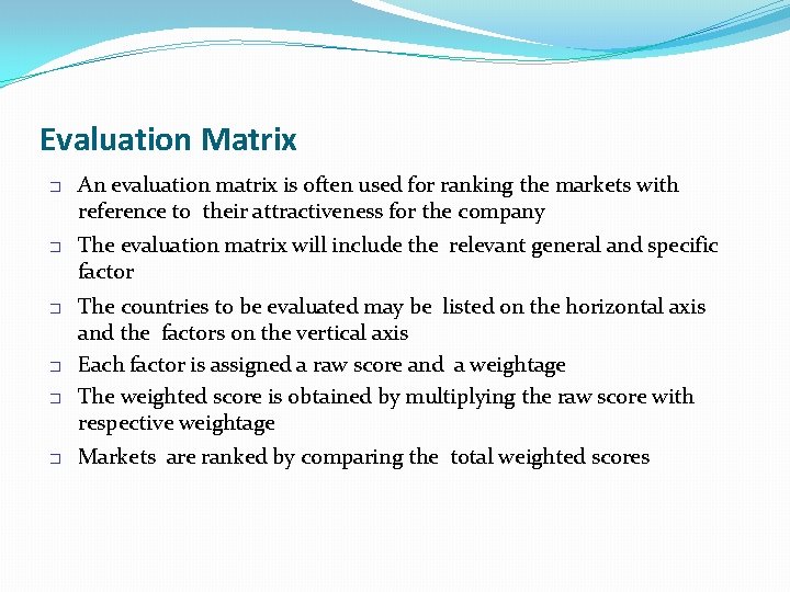 Evaluation Matrix � � � An evaluation matrix is often used for ranking the