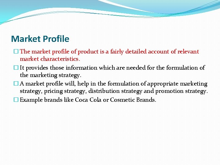 Market Profile � The market profile of product is a fairly detailed account of