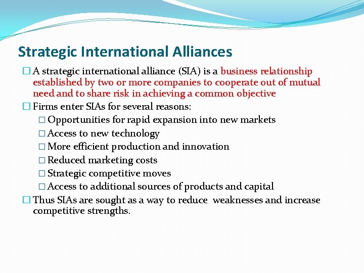 Strategic International Alliances � A strategic international alliance (SIA) is a business relationship established