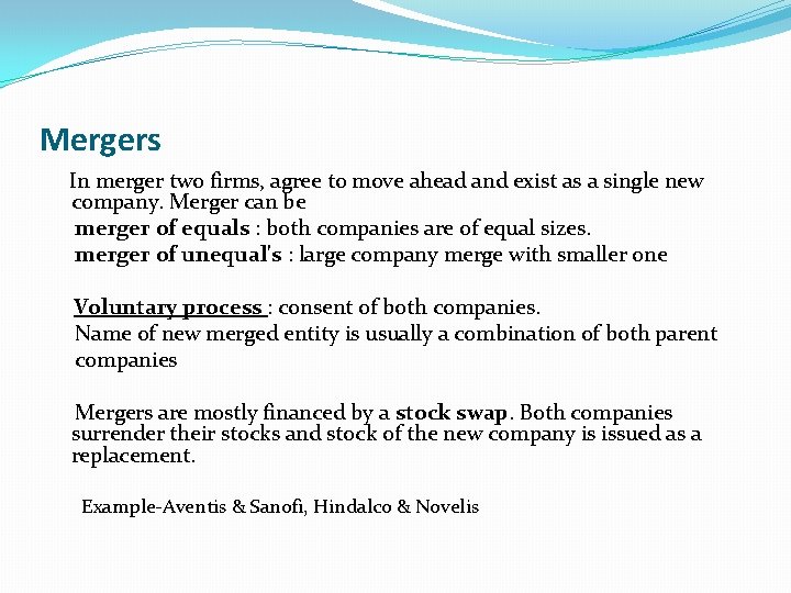 Mergers In merger two firms, agree to move ahead and exist as a single