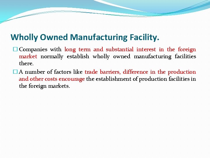 Wholly Owned Manufacturing Facility. � Companies with long term and substantial interest in the