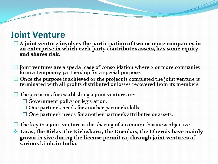 Joint Venture � A joint venture involves the participation of two or more companies