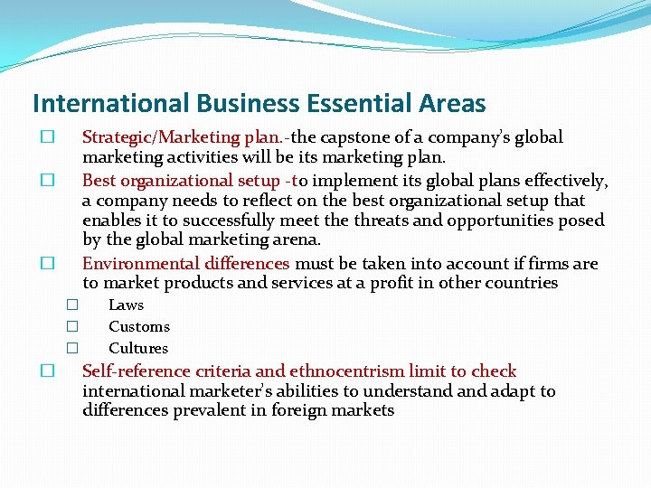 International Business Essential Areas Strategic/Marketing plan. -the capstone of a company’s global marketing activities