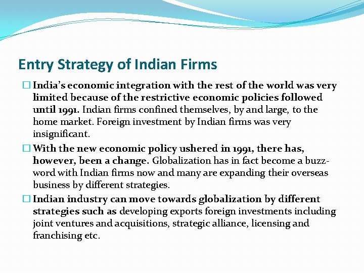 Entry Strategy of Indian Firms � India’s economic integration with the rest of the