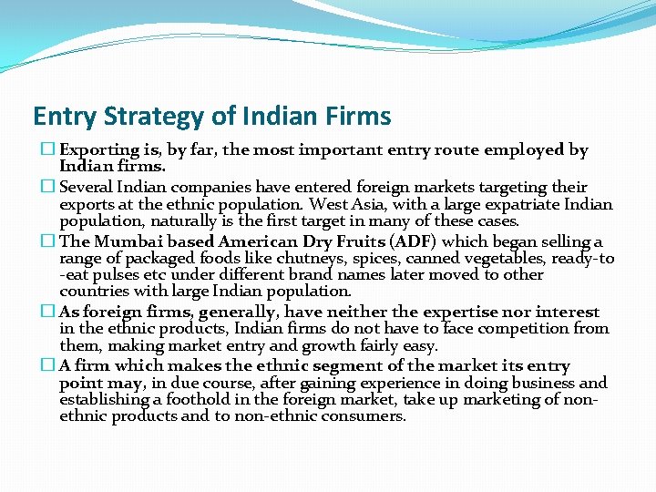 Entry Strategy of Indian Firms � Exporting is, by far, the most important entry