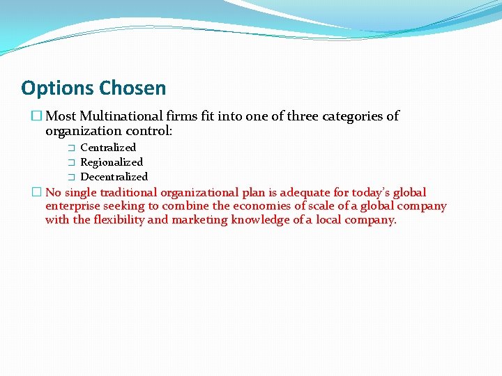 Options Chosen � Most Multinational firms fit into one of three categories of organization