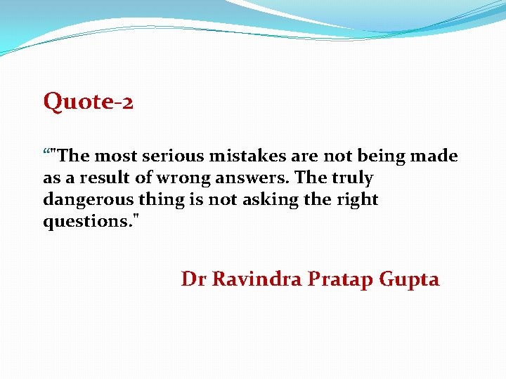 Quote-2 “"The most serious mistakes are not being made as a result of wrong