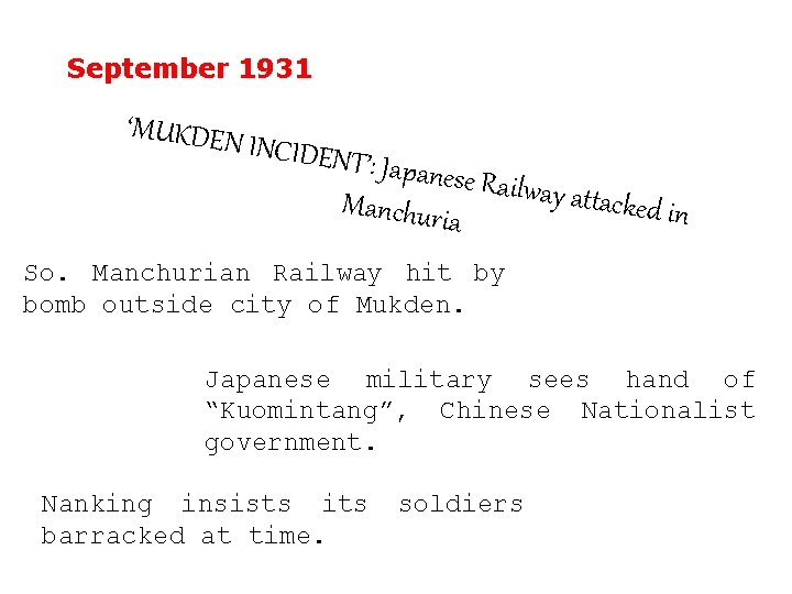 September 1931 ‘MUKDEN INCIDENT ’: Japanese Railway att acked in Manchuria So. Manchurian Railway
