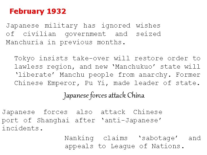 February 1932 Japanese military has ignored wishes of civilian government and seized Manchuria in