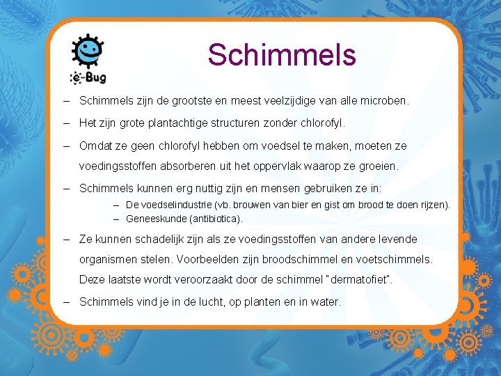 Schimmels – Schimmels zijn de grootste en meest veelzijdige van alle microben. – Het