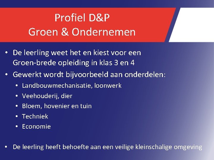 Profiel D&P Groen & Ondernemen • De leerling weet het en kiest voor een