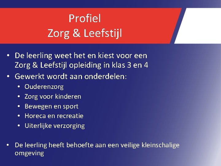 Profiel Zorg & Leefstijl • De leerling weet het en kiest voor een Zorg