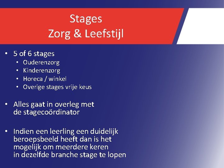 Stages Zorg & Leefstijl • 5 of 6 stages • • Ouderenzorg Kinderenzorg Horeca