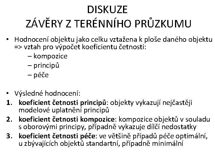 DISKUZE ZÁVĚRY Z TERÉNNÍHO PRŮZKUMU • Hodnocení objektu jako celku vztažena k ploše daného
