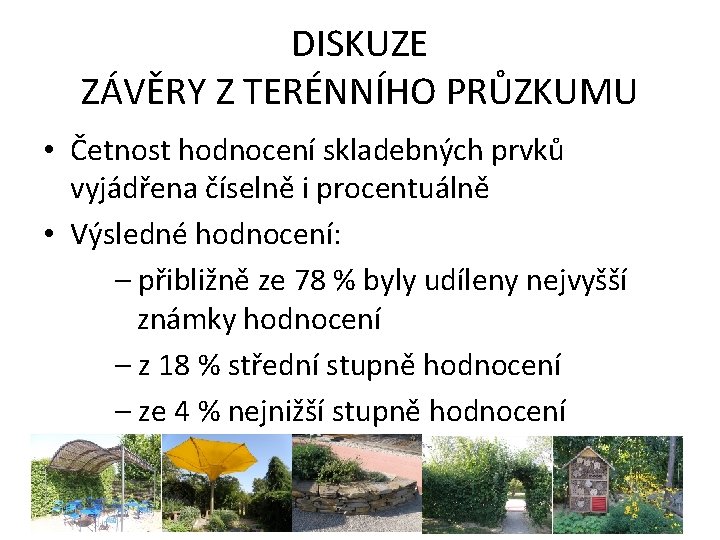 DISKUZE ZÁVĚRY Z TERÉNNÍHO PRŮZKUMU • Četnost hodnocení skladebných prvků vyjádřena číselně i procentuálně