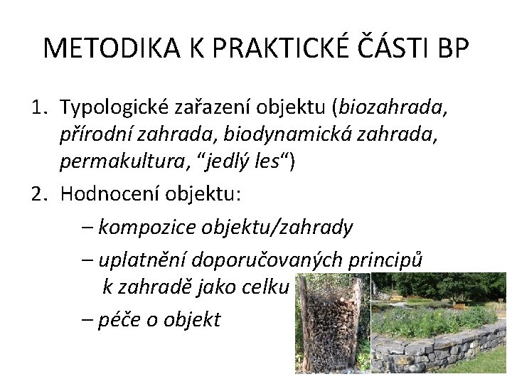 METODIKA K PRAKTICKÉ ČÁSTI BP 1. Typologické zařazení objektu (biozahrada, přírodní zahrada, biodynamická zahrada,