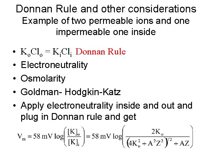 Donnan Rule and other considerations Example of two permeable ions and one impermeable one