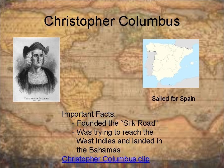 Christopher Columbus Sailed for Spain Important Facts: - Founded the “Silk Road” - Was