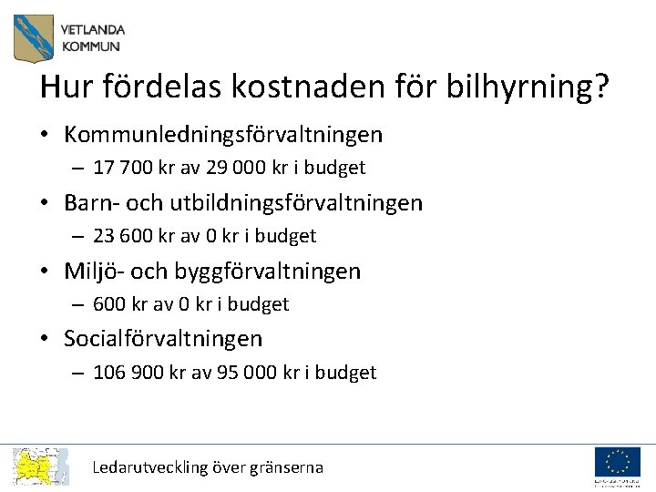 Hur fördelas kostnaden för bilhyrning? • Kommunledningsförvaltningen – 17 700 kr av 29 000