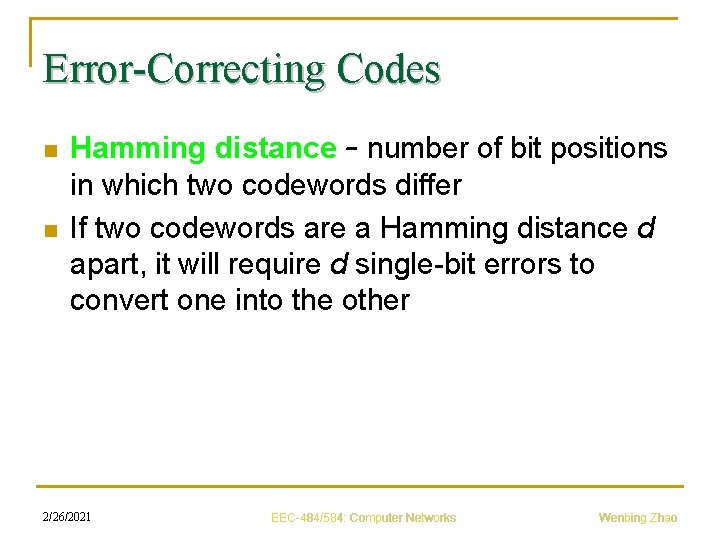 Error-Correcting Codes n n Hamming distance – number of bit positions in which two
