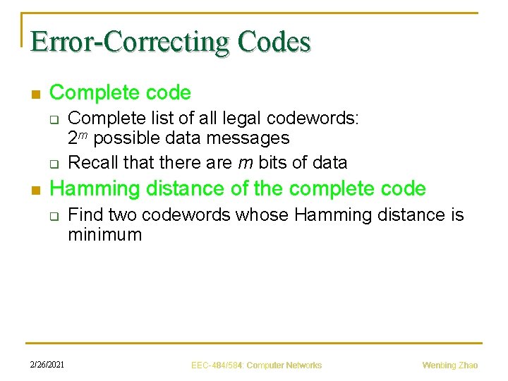 Error-Correcting Codes n Complete code q q n Complete list of all legal codewords: