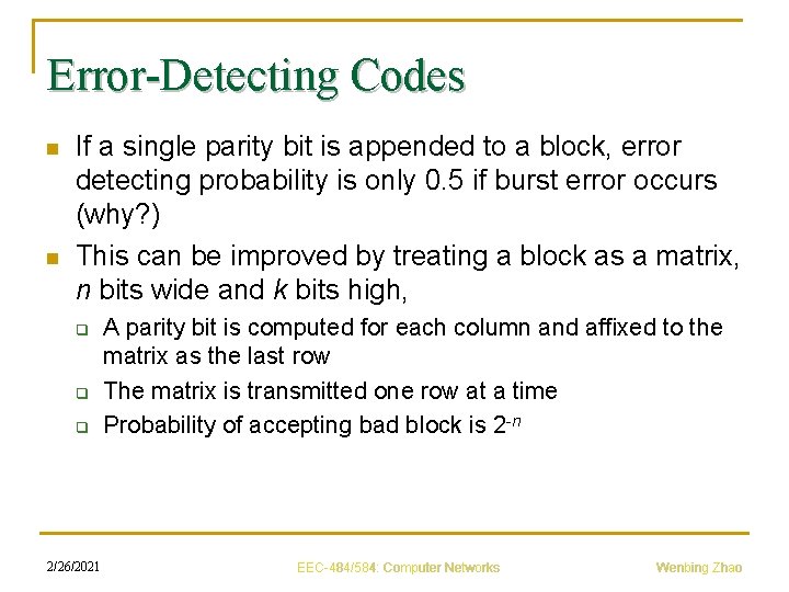 Error-Detecting Codes n n If a single parity bit is appended to a block,