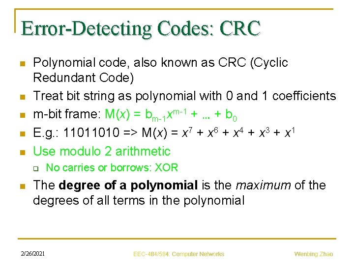 Error-Detecting Codes: CRC n n n Polynomial code, also known as CRC (Cyclic Redundant