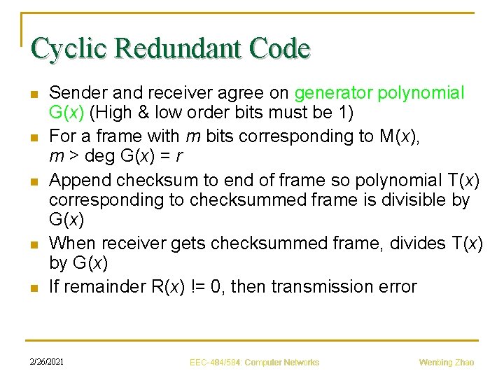 Cyclic Redundant Code n n n Sender and receiver agree on generator polynomial G(x)