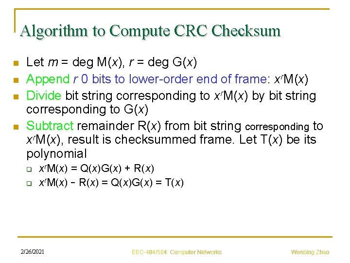 Algorithm to Compute CRC Checksum n n Let m = deg M(x), r =