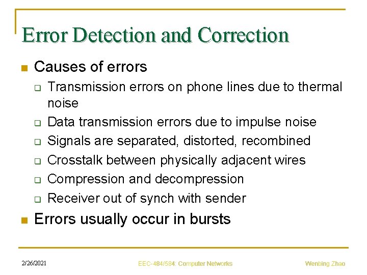 Error Detection and Correction n Causes of errors q q q n Transmission errors