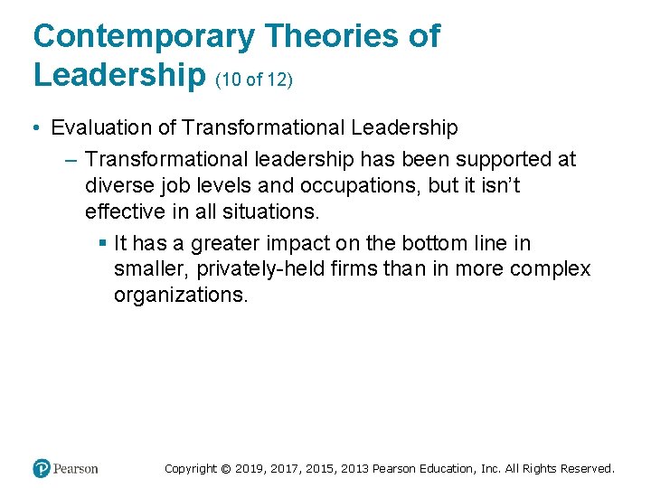 Contemporary Theories of Leadership (10 of 12) • Evaluation of Transformational Leadership – Transformational