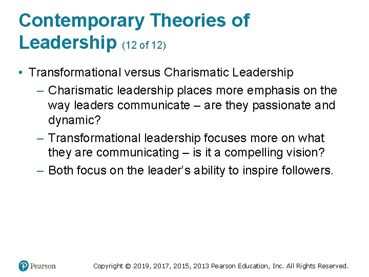 Contemporary Theories of Leadership (12 of 12) • Transformational versus Charismatic Leadership – Charismatic