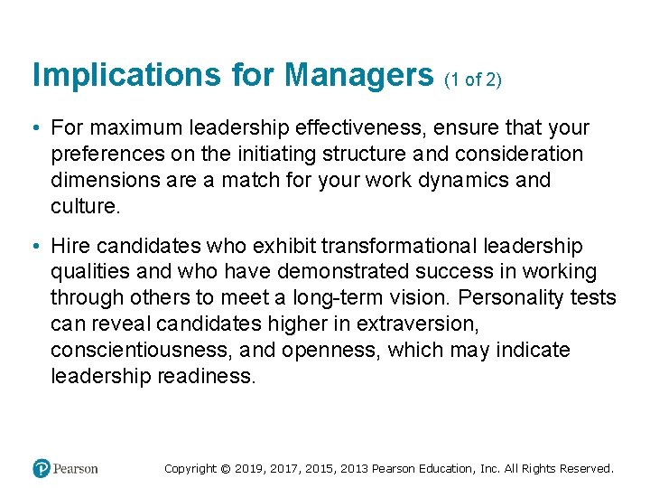 Implications for Managers (1 of 2) • For maximum leadership effectiveness, ensure that your