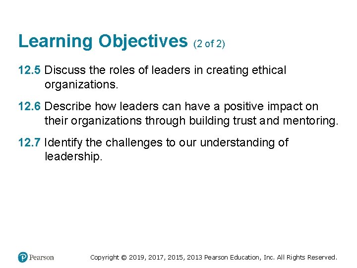 Learning Objectives (2 of 2) 12. 5 Discuss the roles of leaders in creating