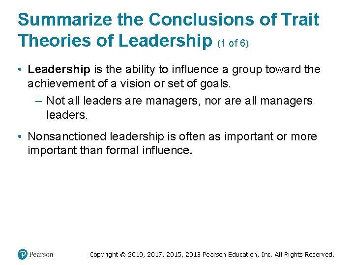 Summarize the Conclusions of Trait Theories of Leadership (1 of 6) • Leadership is