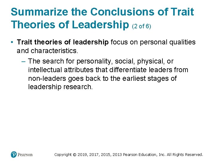 Summarize the Conclusions of Trait Theories of Leadership (2 of 6) • Trait theories