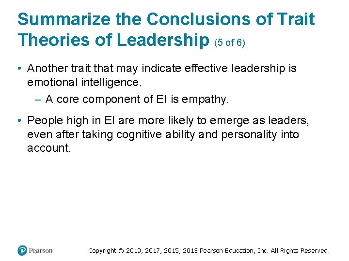 Summarize the Conclusions of Trait Theories of Leadership (5 of 6) • Another trait