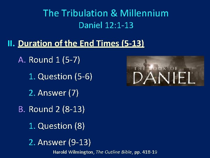 The Tribulation & Millennium Daniel 12: 1 -13 II. Duration of the End Times