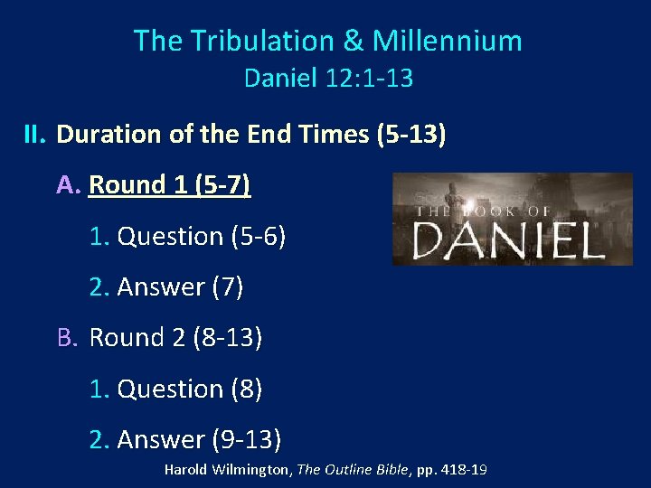 The Tribulation & Millennium Daniel 12: 1 -13 II. Duration of the End Times