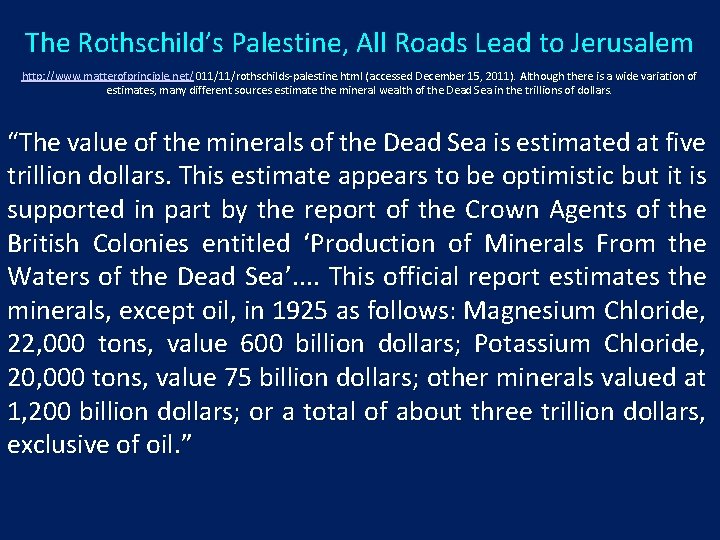 The Rothschild’s Palestine, All Roads Lead to Jerusalem http: //www. matterofprinciple. net/ 011/11/rothschilds-palestine. html