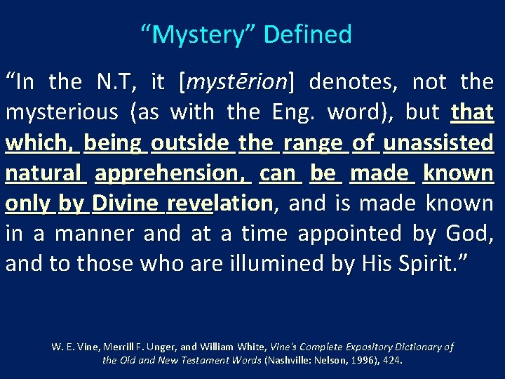 “Mystery” Defined “In the N. T, it [mystērion] denotes, not the mysterious (as with