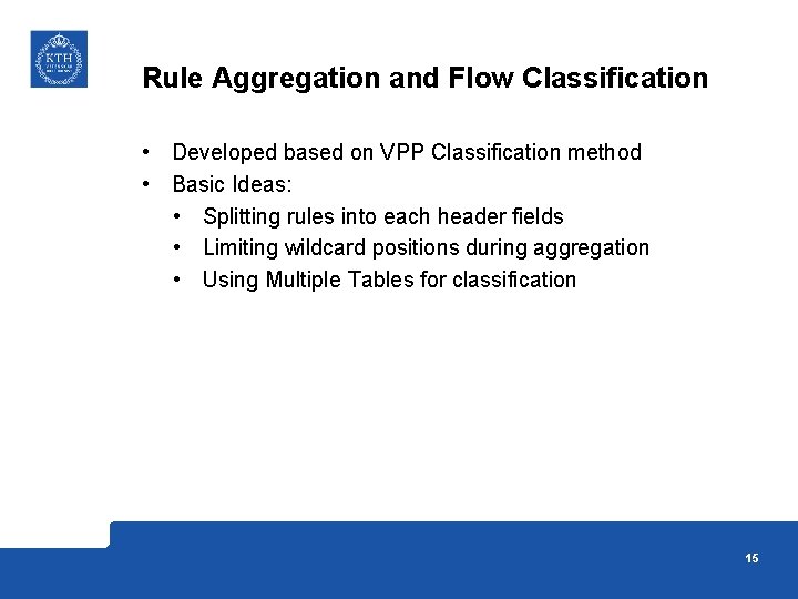 Rule Aggregation and Flow Classification • Developed based on VPP Classification method • Basic