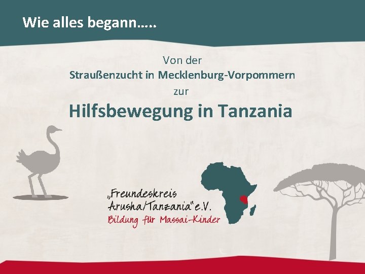 Wie alles begann…. . Von der Straußenzucht in Mecklenburg-Vorpommern zur Hilfsbewegung in Tanzania 