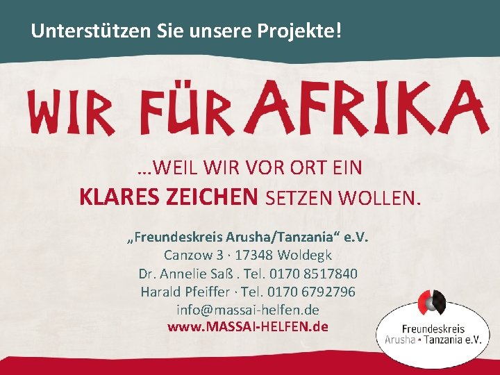 Unterstützen Sie unsere Projekte! …WEIL WIR VOR ORT EIN KLARES ZEICHEN SETZEN WOLLEN. „Freundeskreis