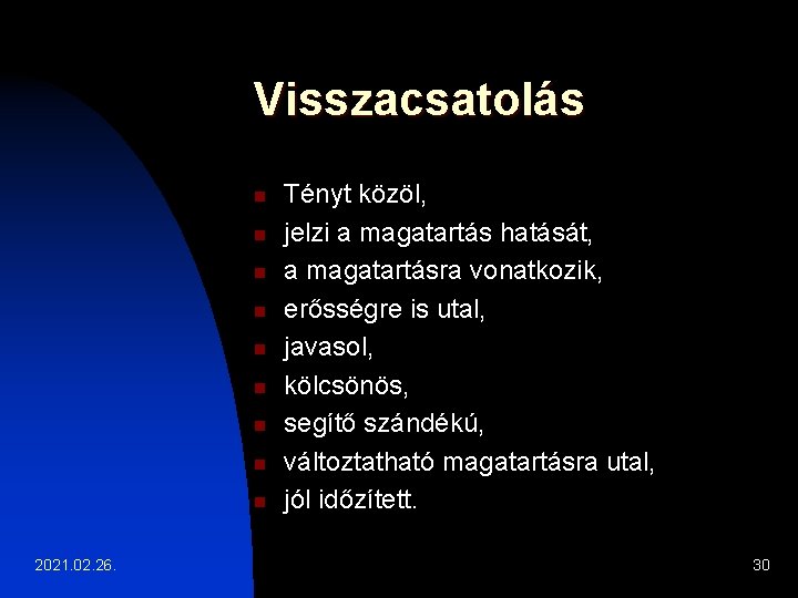 Visszacsatolás n n n n n 2021. 02. 26. Tényt közöl, jelzi a magatartás