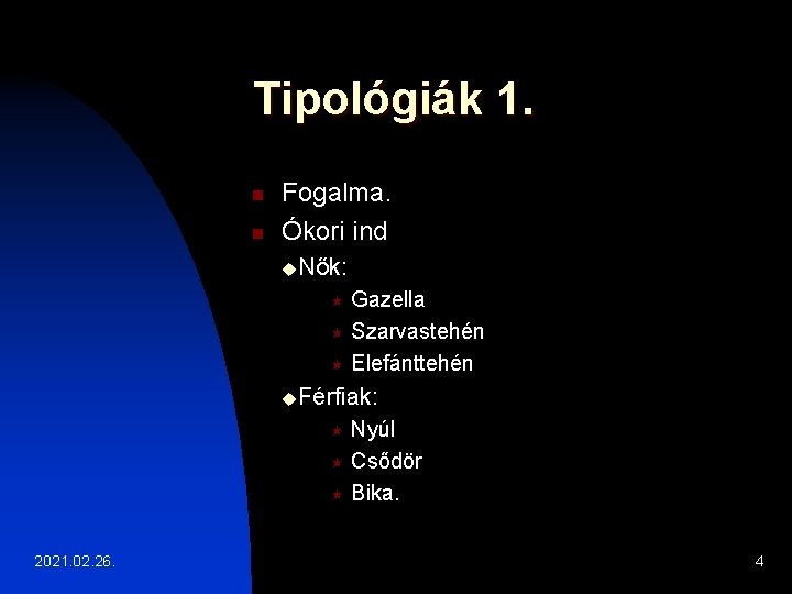 Tipológiák 1. n n Fogalma. Ókori ind u. Nők: Gazella « Szarvastehén « Elefánttehén