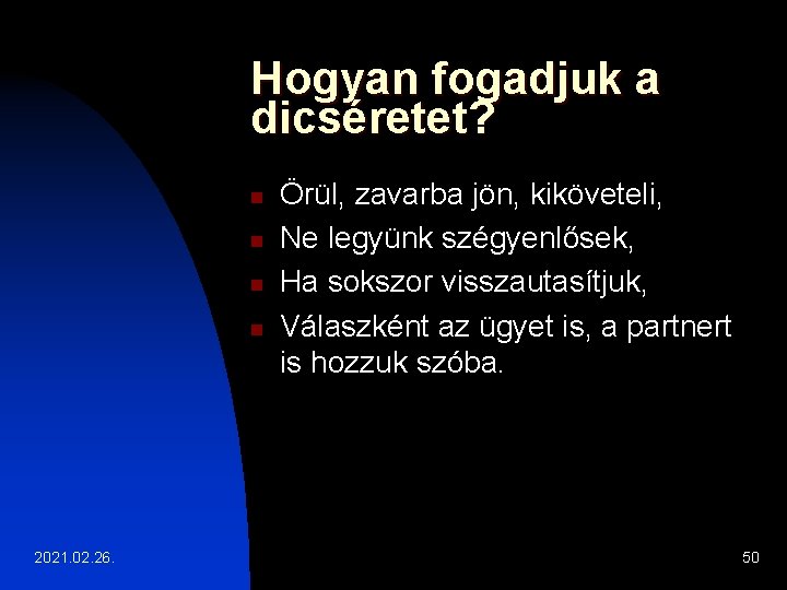 Hogyan fogadjuk a dicséretet? n n 2021. 02. 26. Örül, zavarba jön, kiköveteli, Ne