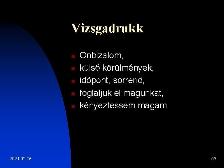 Vizsgadrukk n n n 2021. 02. 26. Önbizalom, külső körülmények, időpont, sorrend, foglaljuk el