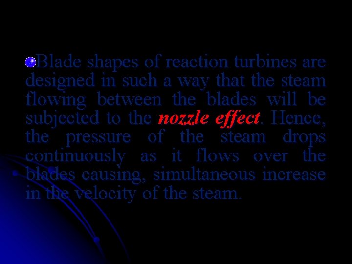 Blade shapes of reaction turbines are designed in such a way that the steam